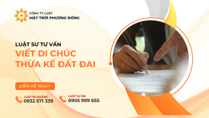 Luật sư tư vấn viết di chúc thừa kế đất đai