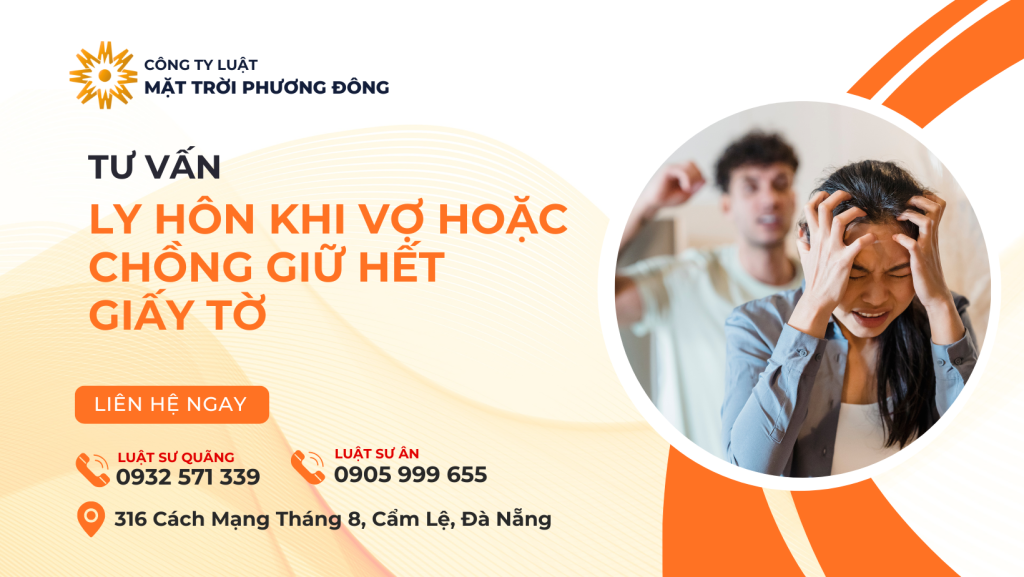 TƯ VẤN LY HÔN KHI VỢ HOẶC CHỒNG GIỮ HẾT GIẤY TỜ