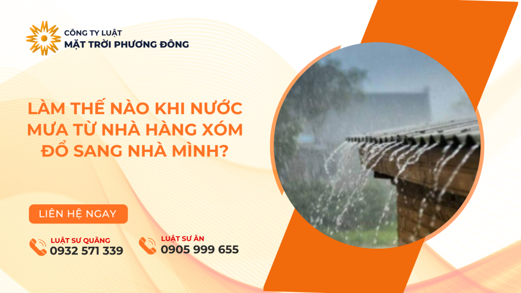 LÀM THẾ NÀO KHI NƯỚC MƯA TỪ NHÀ HÀNG XÓM ĐỔ SANG NHÀ MÌNH?