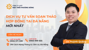 DỊCH VỤ TƯ VẤN SOẠN THẢO HỢP ĐỒNG TẠI ĐÀ NẴNG MỚI NHẤT