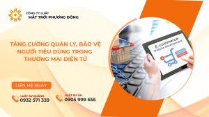 TĂNG CƯỜNG QUẢN LÝ, BẢO VỆ NGƯỜI TIÊU DÙNG TRONG THƯƠNG MẠI ĐIỆN TỬ