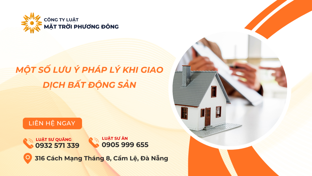 MỘT SỐ LƯU Ý PHÁP LÝ KHI GIAO DỊCH BẤT ĐỘNG SẢN