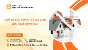 MỘT SỐ LƯU Ý PHÁP LÝ KHI GIAO DỊCH BẤT ĐỘNG SẢN