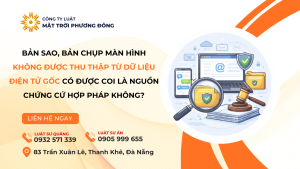 Bản sao, bản chụp màn hình không được thu thập từ dữ liệu điện tử gốc có được coi là nguồn chứng cứ hợp pháp không?