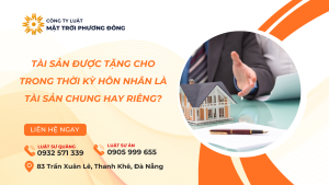 Tài sản được tặng cho trong thời kỳ hôn nhân là tài sản chung hay riêng?