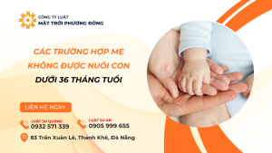 CÁC TRƯỜNG HỢP MẸ KHÔNG ĐƯỢC NUÔI CON DƯỚI 36 THÁNG TUỔI