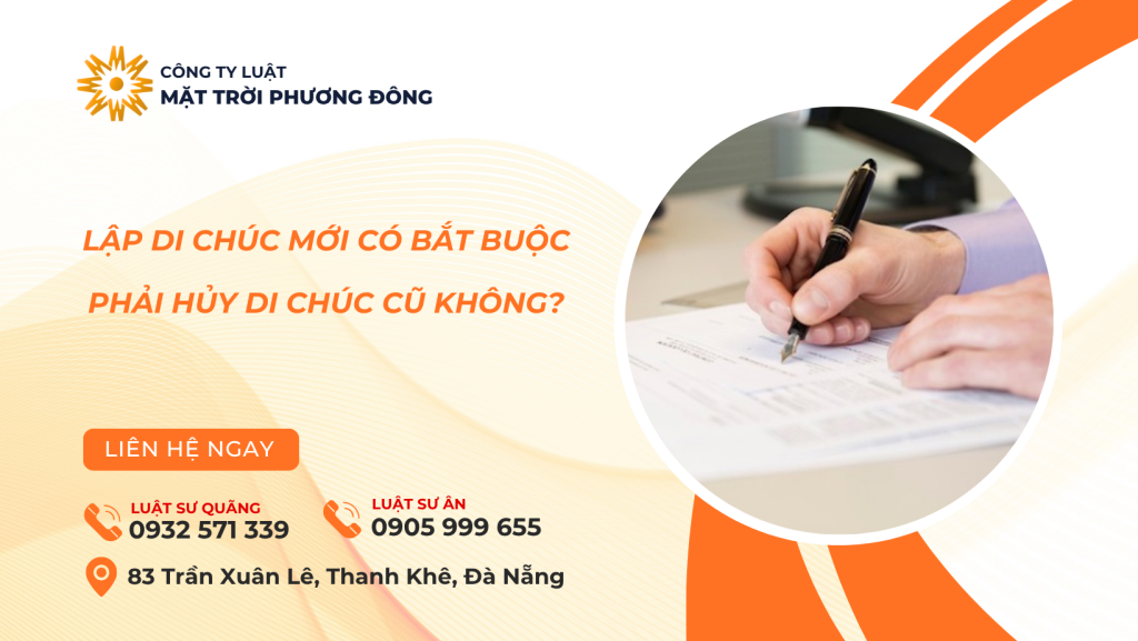 LẬP DI CHÚC MỚI CÓ BẮT BUỘC PHẢI HỦY DI CHÚC CŨ KHÔNG?