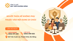 NGƯỜI THỪA KẾ KHÔNG PHỤ THUỘC VÀO NỘI DUNG DI CHÚC