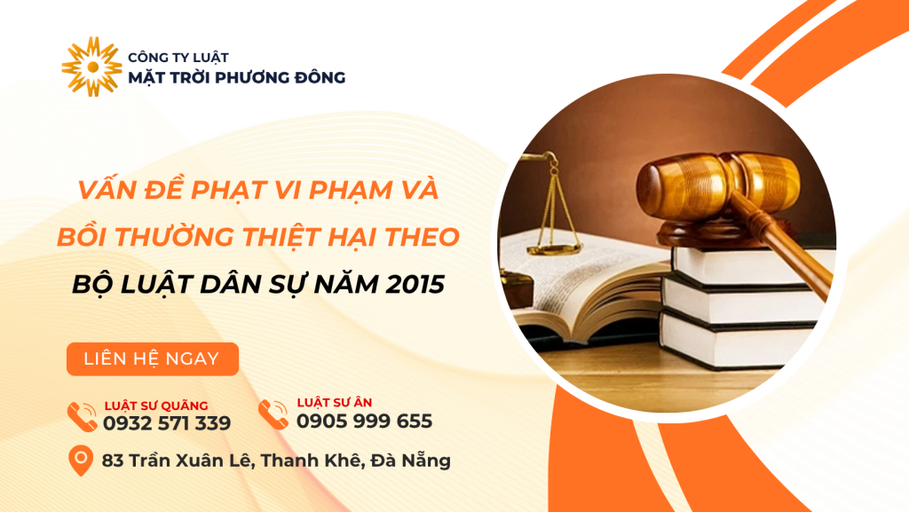 VẤN ĐỀ PHẠT VI PHẠM VÀ BỒI THƯỜNG THIỆT HẠI THEO BỘ LUẬT DÂN SỰ NĂM 2015