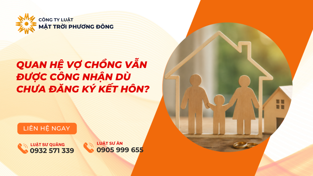 QUAN HỆ VỢ CHỒNG VẪN ĐƯỢC CÔNG NHẬN DÙ CHƯA ĐĂNG KÝ KẾT HÔN?