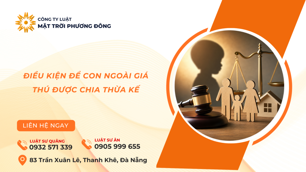 ĐIỀU KIỆN ĐỂ CON NGOÀI GIÁ THÚ ĐƯỢC CHIA THỪA KẾ