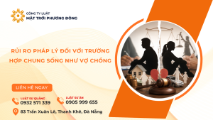 RỦI RO PHÁP LÝ ĐỐI VỚI TRƯỜNG HỢP CHUNG SỐNG NHƯ VỢ CHỒNG