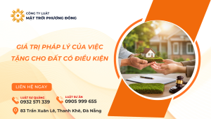 GIÁ TRỊ PHÁP LÝ CỦA VIỆC TẶNG CHO QUYỀN SỬ DỤNG ĐẤT CÓ ĐIỀU KIỆN