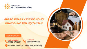 RỦI RO PHÁP LÝ KHI ĐỂ NGƯỜI KHÁC ĐỨNG TÊN HỘ TÀI SẢN