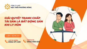 thẩm quyền giải quyết thủ tục ly hôn có tranh chấp tài sản là bất động sản