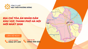 ĐỊA CHỈ TÒA ÁN NHÂN DÂN KHU VỰC THÀNH PHỐ HÀ NỘI MỚI NHẤT 2026