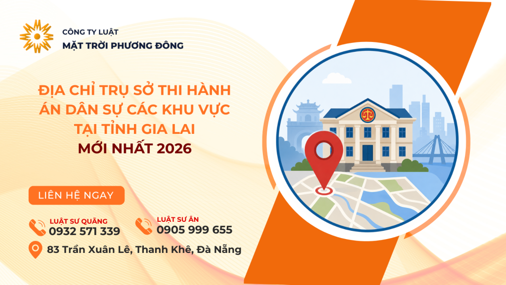 ĐỊA CHỈ TRỤ SỞ THI HÀNH ÁN DÂN SỰ CÁC KHU VỰC TẠI TỈNH GIA LAI