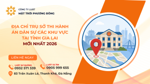 ĐỊA CHỈ TRỤ SỞ THI HÀNH ÁN DÂN SỰ CÁC KHU VỰC TẠI TỈNH GIA LAI