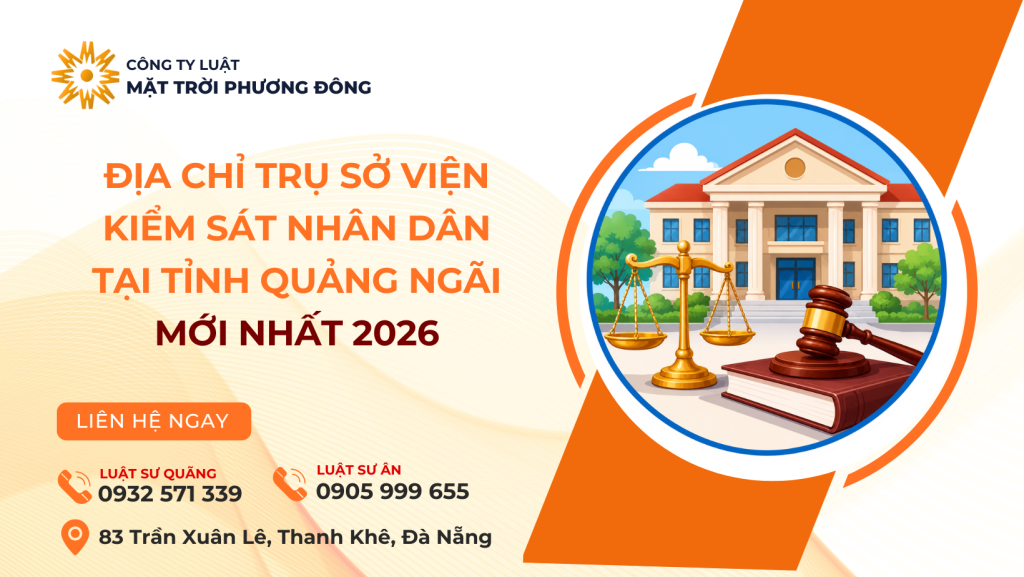 ĐỊA CHỈ TRỤ SỞ VIỆN KIỂM SÁT NHÂN DÂN TẠI TỈNH QUẢNG NGÃI MỚI NHẤT 2026