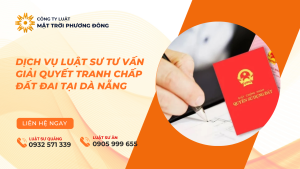 DỊCH VỤ LUẬT SƯ TƯ VẤN GIẢI QUYẾT TRANH CHẤP ĐẤT ĐAI TẠI ĐÀ NẴNG