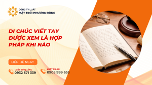 di chúc viết tay được xem là hợp pháp khi nào