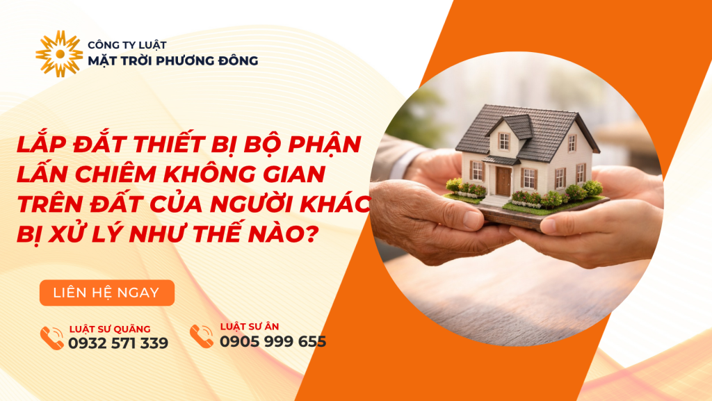 lắp đặt thiết bị, bộ phận lấn chiếm không gian trên đát của người khác có vi phạm không?